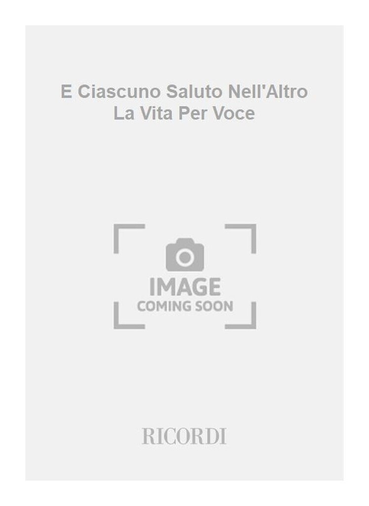 E Ciascuno Saluto Nell'Altro La Vita Per Voce